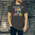 Prepare To Dye Unisex Jersey Short Sleeve Crewneck Tshirt