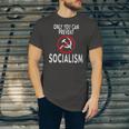 Only You Can Prevent Socialism Trump Supporters Jersey T-Shirt