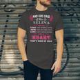 Selina Name Gift And God Said Let There Be Selina Unisex Jersey Short Sleeve Crewneck Tshirt