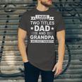 I Have Two Titles Dad And Grandpa Fathers Day For Daddy Jersey T-Shirt