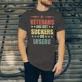 Veteran Veterans Day Are Not Suckers Or Losers 136 Navy Soldier Army Military Unisex Jersey Short Sleeve Crewneck Tshirt