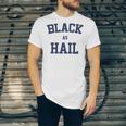 Black As Hail Funny Unisex Jersey Short Sleeve Crewneck Tshirt