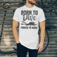 Born To Dive Forced To Work Unisex Jersey Short Sleeve Crewneck Tshirt