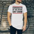 Coordinator Of The Entire Shit Show Funny Mom Dad Boss Manager Teacher Unisex Jersey Short Sleeve Crewneck Tshirt