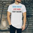 Drink Water Love Hard Fight Racism Unisex Jersey Short Sleeve Crewneck Tshirt