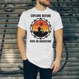 Go Explore Nature Have An Adventure Gift For Wilderness Camping Hiking Lovers Travel In The Wild Gift For Holidays Unisex Jersey Short Sleeve Crewneck Tshirt