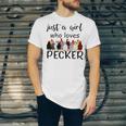 Just A Girl Who Loves Peckers 861 Shirt Unisex Jersey Short Sleeve Crewneck Tshirt