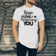 Keep Talking Im Diagnosing You 89 Trending Shirt Unisex Jersey Short Sleeve Crewneck Tshirt