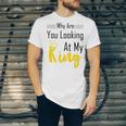 Official Why Are You Looking At My King - Idea For Husband And Boyfriend Unisex Jersey Short Sleeve Crewneck Tshirt