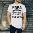 Papa Because Grandpa Is For Old Guys Fathers Day 41 Shirt Unisex Jersey Short Sleeve Crewneck Tshirt