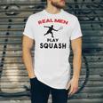 Squash Men Sport Awesome Idea Real Men Play Squash Unisex Jersey Short Sleeve Crewneck Tshirt