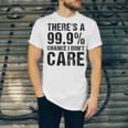 Theres A 99 Chance That Dont Care Unisex Jersey Short Sleeve Crewneck Tshirt