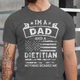 Im A Dad And Dietitian Funny Fathers Day & 4Th Of July Unisex Jersey Short Sleeve Crewneck Tshirt