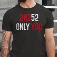 20252 Only You Funny Unisex Jersey Short Sleeve Crewneck Tshirt