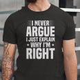 I Never Argue I Just Explain Why Im Right Saying Jersey T-Shirt