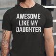 Awesome Like My Daughter For Dad And Fathers Day Jersey T-Shirt