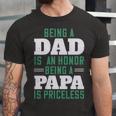 Being A Dadis An Honor Being A Papa Papa T-Shirt Fathers Day Gift Unisex Jersey Short Sleeve Crewneck Tshirt