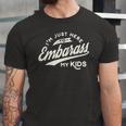 Fathers Day Im Just Here To Embarrass My Kids Jersey T-Shirt