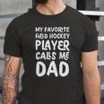 My Favorite Field Hockey Player Calls Me Dad Jersey T-Shirt
