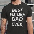 First Fathers Day For Pregnant Dad Best Future Dad Ever Unisex Jersey Short Sleeve Crewneck Tshirt