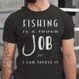 Fishing Is A Tough Job But I Can Tackle It Unisex Jersey Short Sleeve Crewneck Tshirt