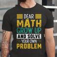 Funny Math Quote For Girls Boys Teens Men Women Dear Math Math Unisex Jersey Short Sleeve Crewneck Tshirt