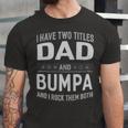 I Have Two Titles Dad And Bumpa And I Rock Them Both Unisex Jersey Short Sleeve Crewneck Tshirt