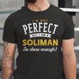 Im Not Perfect But I Am A Soliman So Close Enough Unisex Jersey Short Sleeve Crewneck Tshirt