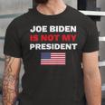 Joe Biden Is Not My President Not My President Unisex Jersey Short Sleeve Crewneck Tshirt