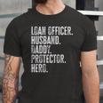 Loan Officer Husband Daddy Protector Hero Fathers Day Dad Jersey T-Shirt