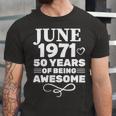 Made In June 1971 50 Years Of Being Awesome Unisex Jersey Short Sleeve Crewneck Tshirt