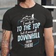 Made It To The Top All Downhill From There 107 Trending Shirt Unisex Jersey Short Sleeve Crewneck Tshirt