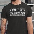 Mens My Wife Says I Only Have Two Faults 368 Trending Shirt Unisex Jersey Short Sleeve Crewneck Tshirt