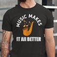 Music Makes It All Better 761 Shirt Unisex Jersey Short Sleeve Crewneck Tshirt