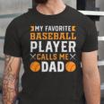 My Favorite Baseball Player Calls Me Dad 819 Trending Shirt Unisex Jersey Short Sleeve Crewneck Tshirt