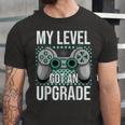 My Level Got An Upgrade Women Men Video Game Gaming Birthday Unisex Jersey Short Sleeve Crewneck Tshirt