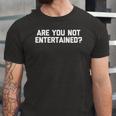 Are You Not Entertained Saying Sarcastic Cool Jersey T-Shirt