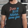Pink Or Blue Nana Loves You Gender Baby Reveal Party Grandma Jersey T-Shirt