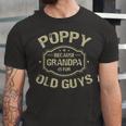 Poppy Because Grandpa Is For Old Guys Unisex Jersey Short Sleeve Crewneck Tshirt