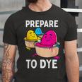 Prepare To Dye Unisex Jersey Short Sleeve Crewneck Tshirt