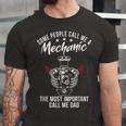 Some People Call Me Mechanic The Most Important Call Me Dad V3 Unisex Jersey Short Sleeve Crewneck Tshirt