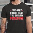 Im Sorry I Cant Hear You Over My Freedom Usa Jersey T-Shirt