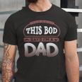 This Bod Says Im A Dad Tee Great Presents In Fathers Day 21 Shirt Unisex Jersey Short Sleeve Crewneck Tshirt