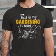 This Is My Gardening Garden Gardening 548 Shirt Unisex Jersey Short Sleeve Crewneck Tshirt