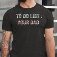 To Do List Your Dad 514 Trending Shirt Unisex Jersey Short Sleeve Crewneck Tshirt