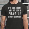 Too Clumsy To Be Around Fragile Masculinity 214 Shirt Unisex Jersey Short Sleeve Crewneck Tshirt