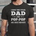 I Have Two Titles Dad And Pop-Pop And I Rock Them Both Jersey T-Shirt