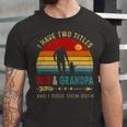 Vintage Retro I Have Two Titles Dad And Grandpa Fathers Day 49 Shirt Unisex Jersey Short Sleeve Crewneck Tshirt