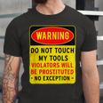 Warning Do Not Touch My Tools 197 Shirt Unisex Jersey Short Sleeve Crewneck Tshirt