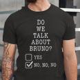 We Don’T Talk About Bru-No Men Women Kids 329 Trending Shirt Unisex Jersey Short Sleeve Crewneck Tshirt